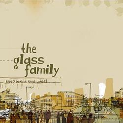 The Glass Family - Sleep Inside This Wheel