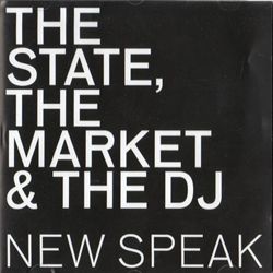 The State, the Market & the DJ - New Speak