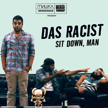 Das Racist - Sit Down, Man