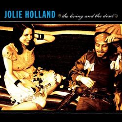 Jolie Holland - The Living and the Dead