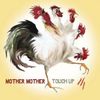 Mother Mother - Touch Up