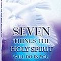 Seven things the holy spirit will do in you