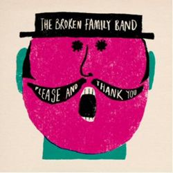 Broken Family Band - Please and Thank You