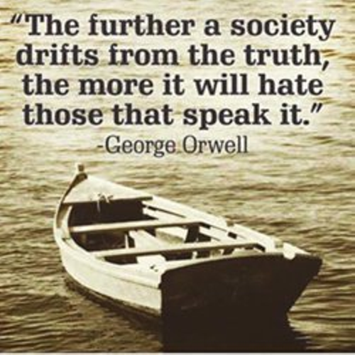 2016-09-05-The further a society drifts from the truth the more it will hate those that speak it