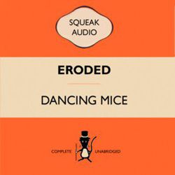 Dancing Mice - Eroded